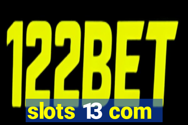 slots 13 com